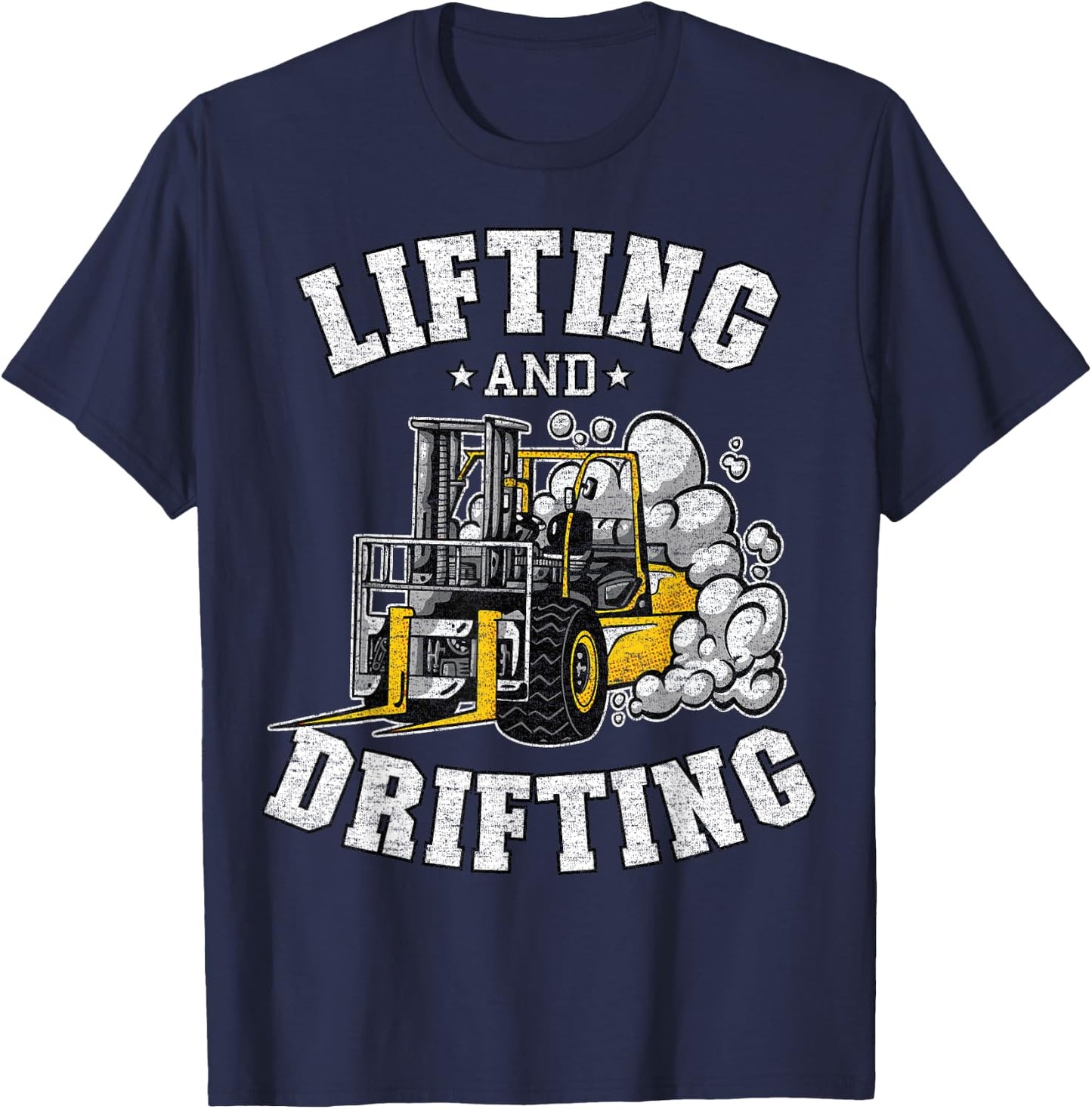 Lifting And Drifting Truck Driver Funny Forklift Operator T-Shirt - T-Shirt | Navy