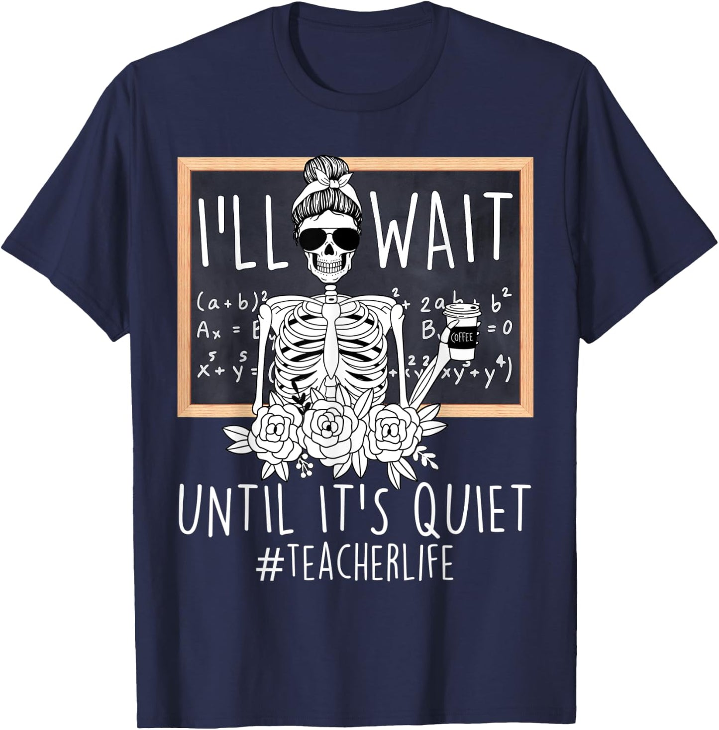 I'll Just Wait Until It's Quiet Skeleton Teacher Funny Women T-Shirt - T-Shirt | Navy