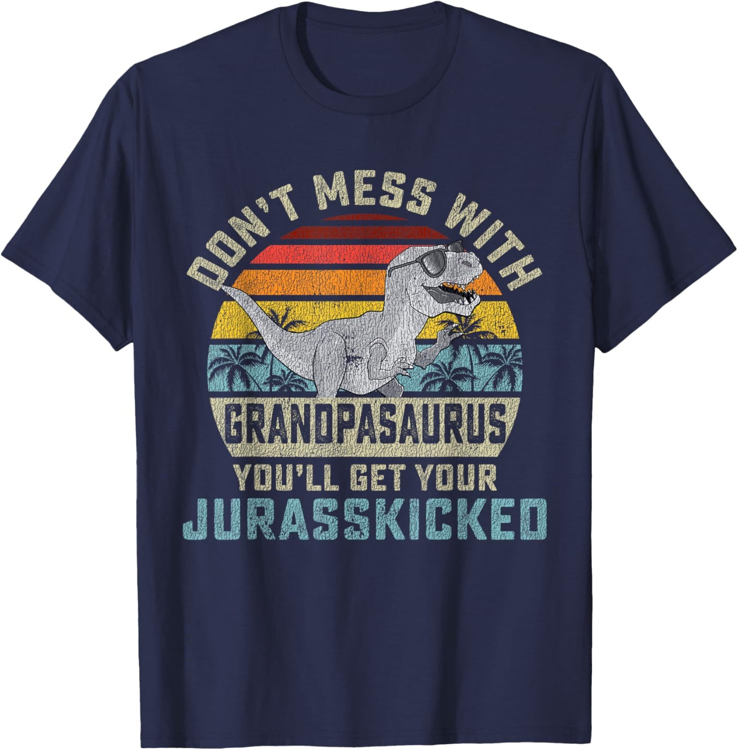 Dont Mess With Grandpasaurus Youll Get Jurasskicked Grandpa T-Shirt - T-Shirt | Navy
