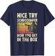 Nice Try Schrodinger Now You Get In The Box Black Cat Men Women T-Shirt - T-Shirt | Navy