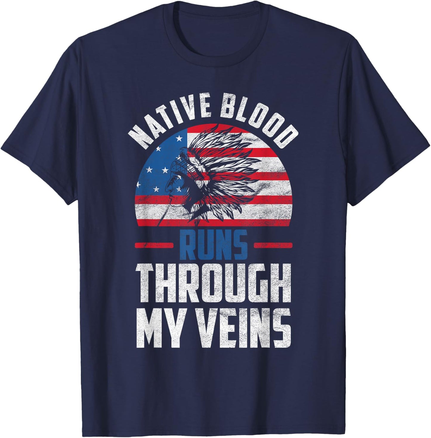Native Blood Runs Through My Veins Native American America T-Shirt - T-Shirt | Navy