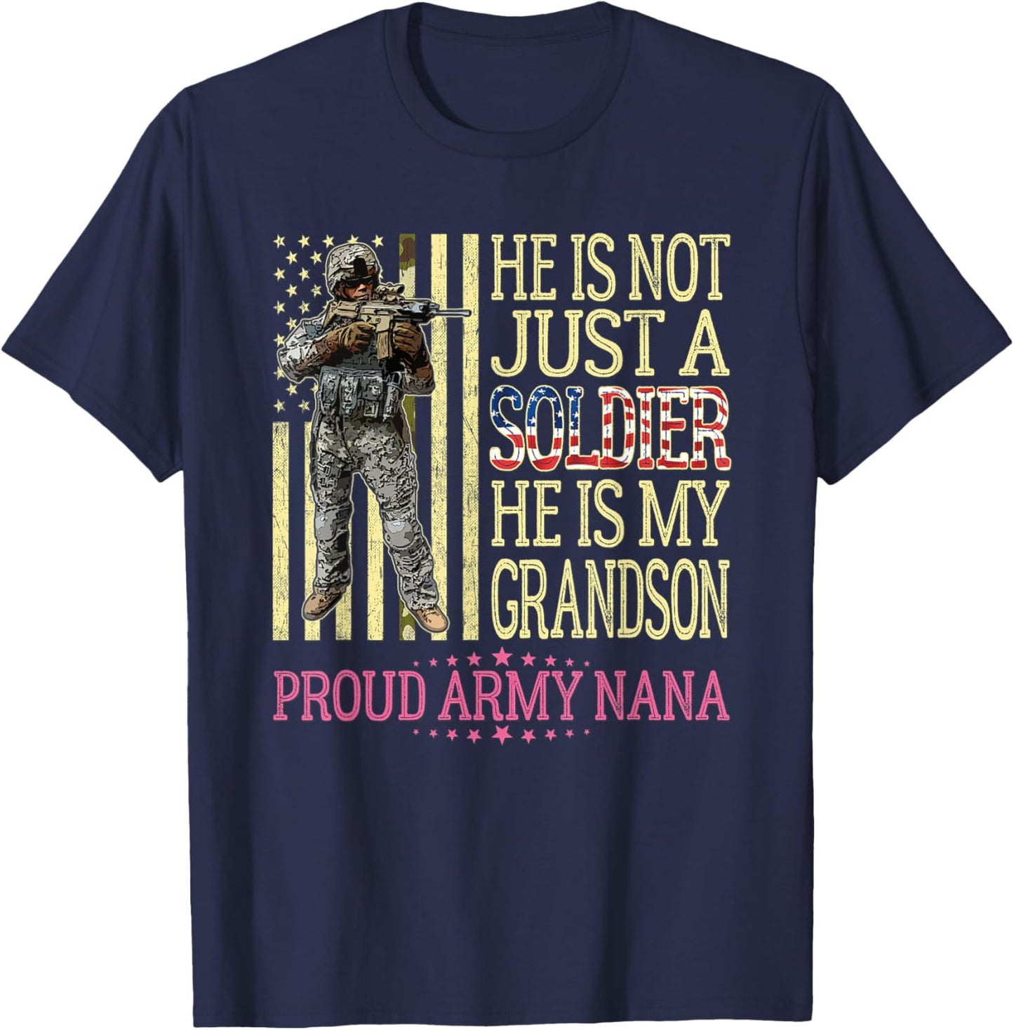 He Is Not Just A Soldier He Is My Grandson Proud Army Nana T-Shirt - T-Shirt | Navy