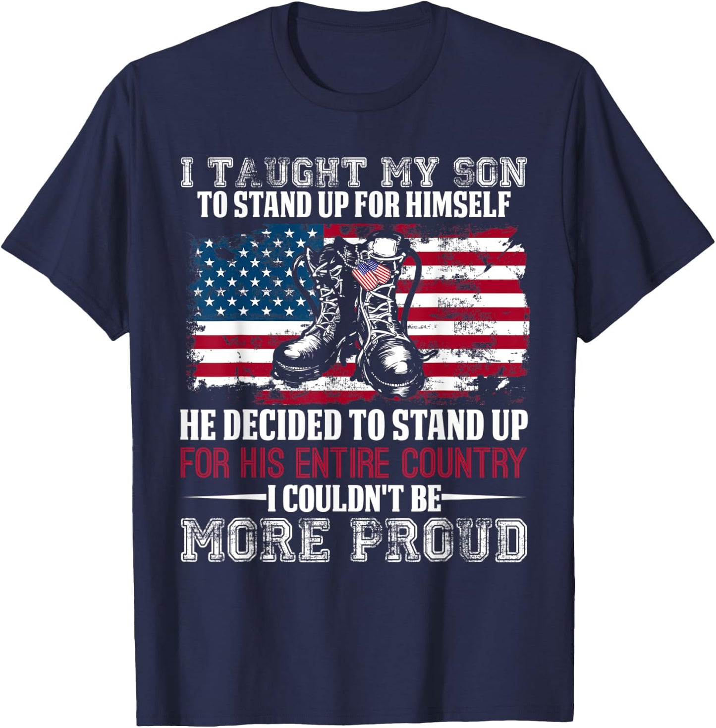Proud Military Mom & Dad - I Taught My Son How to Stand Up T-Shirt - T-Shirt | Navy