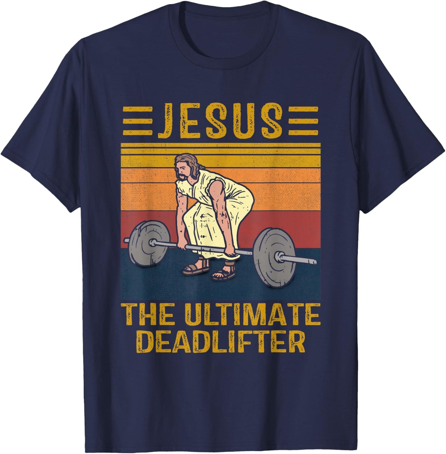 Jesus The Ultimate Deadlifter Weights Gym Fitness Athlete T-Shirt - T-Shirt | Navy