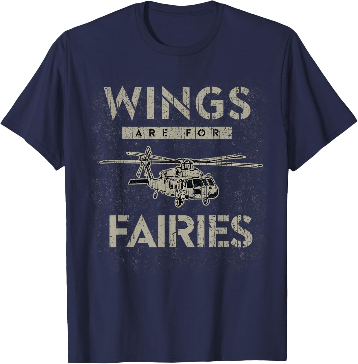Military Helicopter Shirt Funny UH-60 Wings Are For Fairies T-Shirt - T-Shirt | Navy
