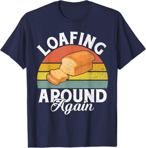 Loafing around again Bread Baking T-Shirt - T-Shirt | Navy