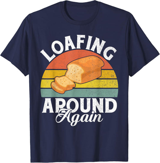Loafing around again Bread Baking T-Shirt - T-Shirt | Navy