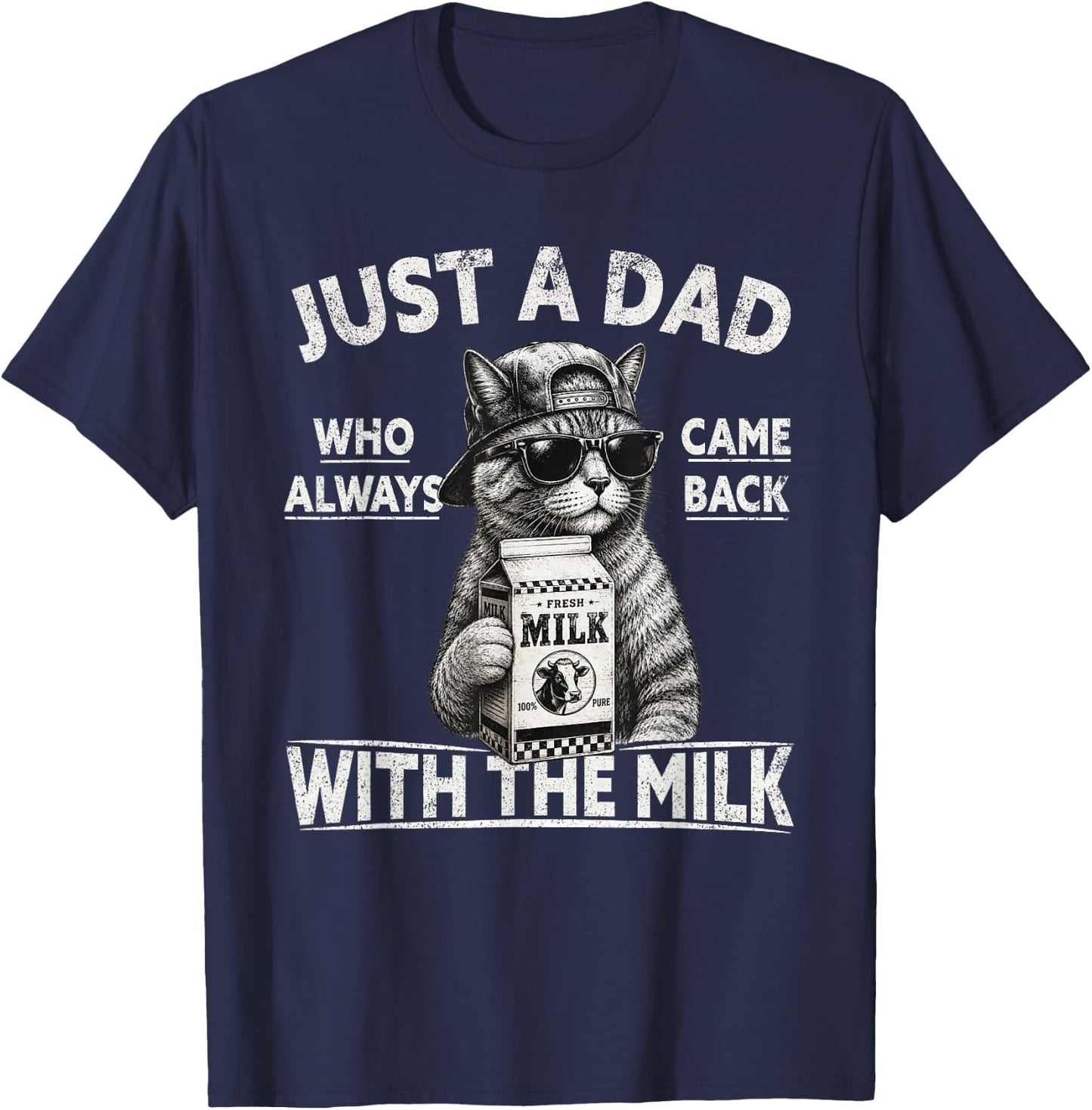 Just A Dad Who Always Came Back with The Milk, Cat Papa T-Shirt - T-Shirt | Navy