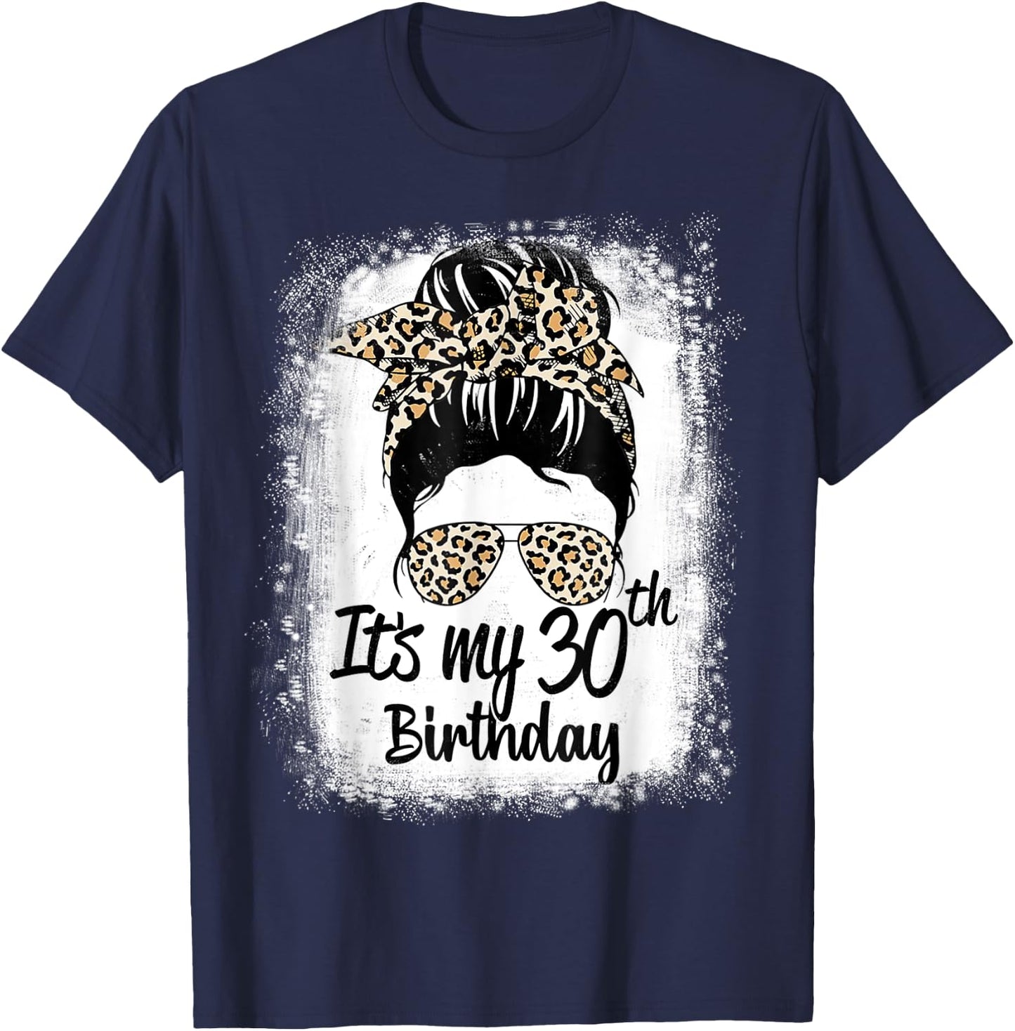 30 Years Old Messy Bun Leopard It's My 30th Birthday T-Shirt - T-Shirt | Navy