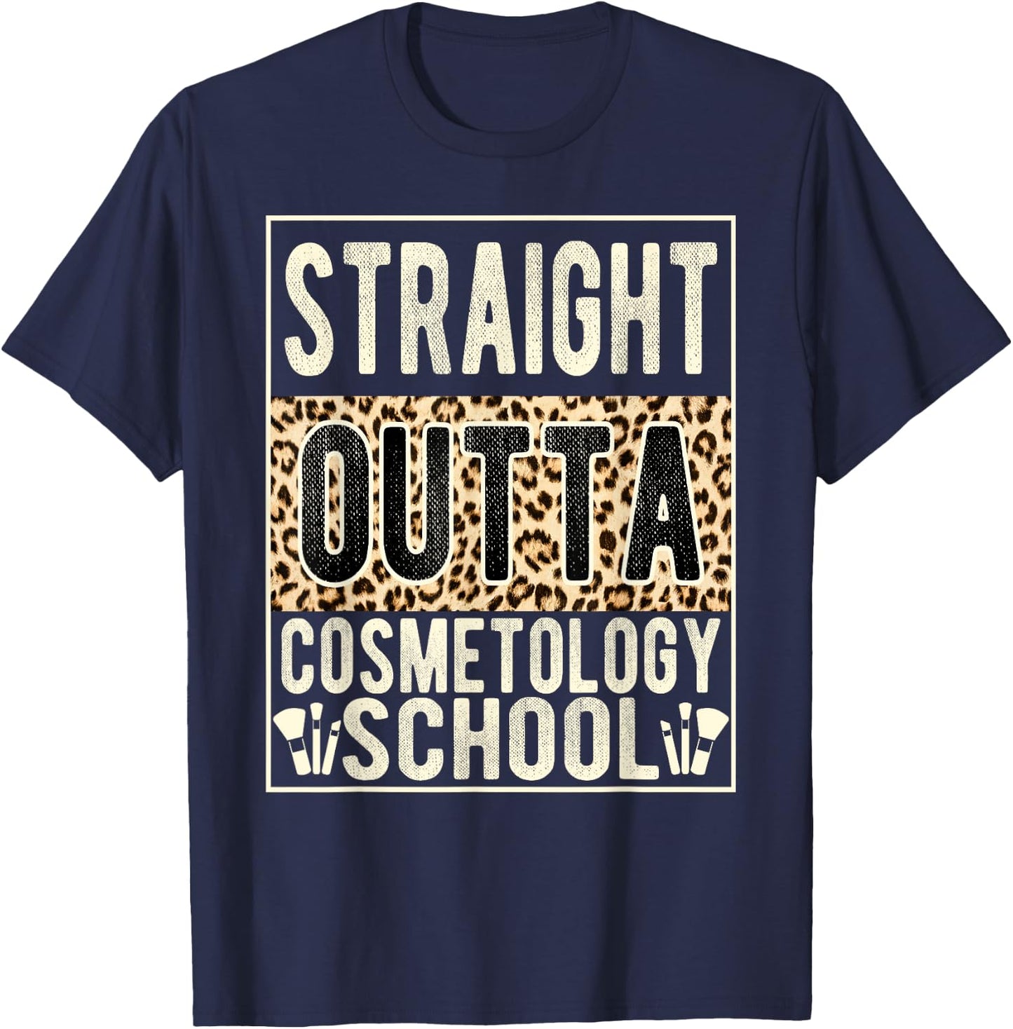 Straight Outta Cosmetology School Leopard Graduation Funny T-Shirt - T-Shirt | Navy