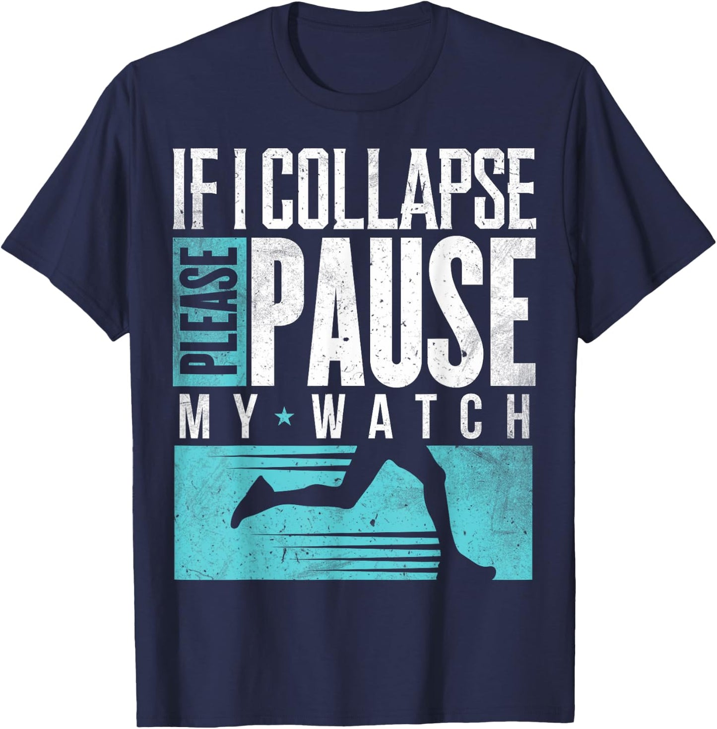 Marathon Runners If I Collapse Please Pause My Watch Runners T-Shirt - T-Shirt | Navy