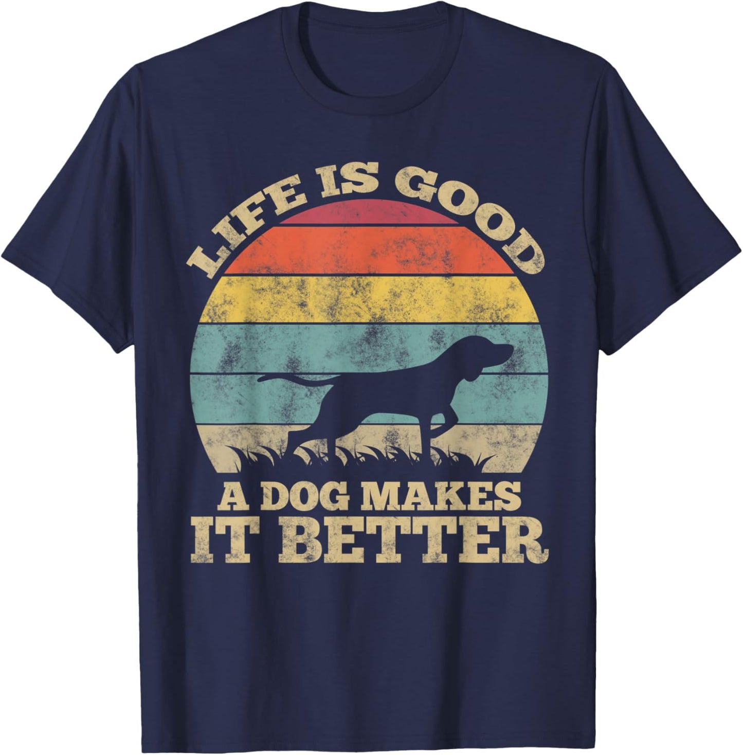 Life Is Very Good A Dog Makes It Better Dog Lover T-Shirt - T-Shirt | Navy