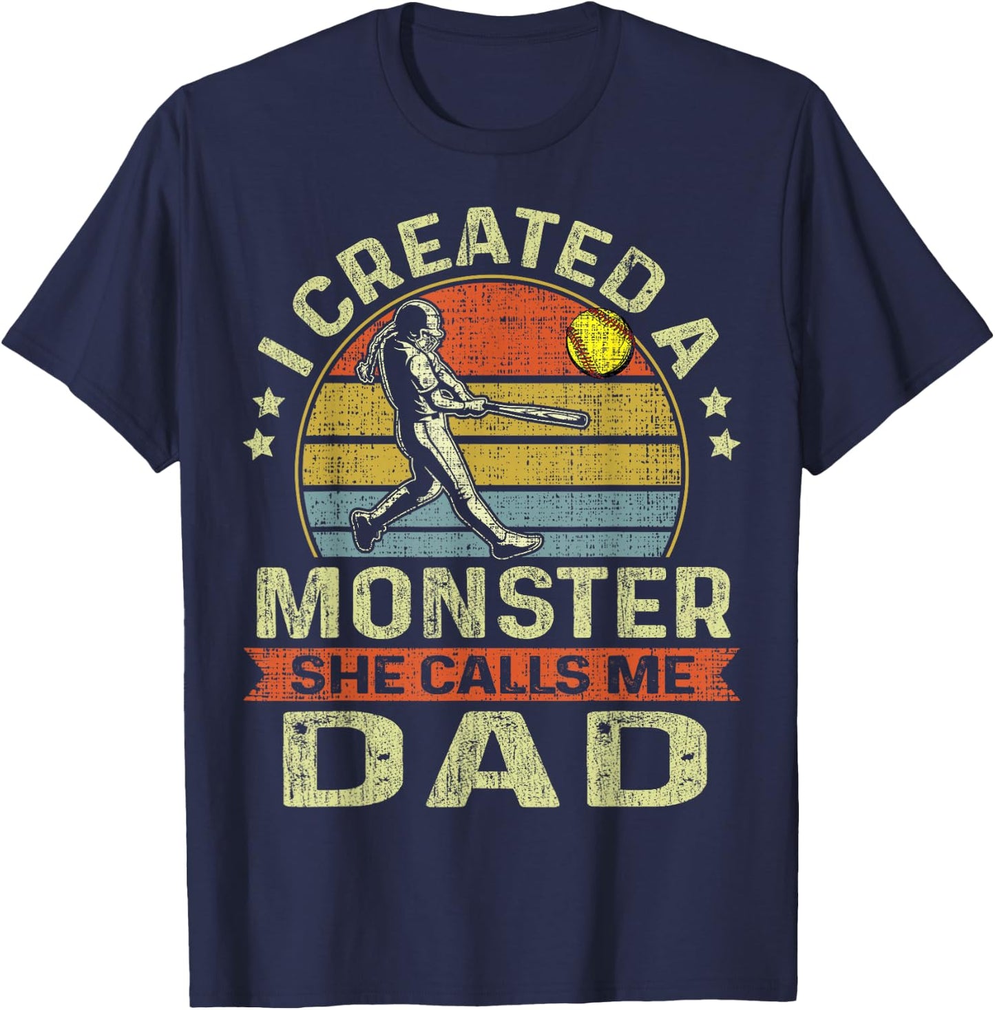 Father's Day Softball I Created A Monster She Calls Me Dad T-Shirt - T-Shirt | Navy