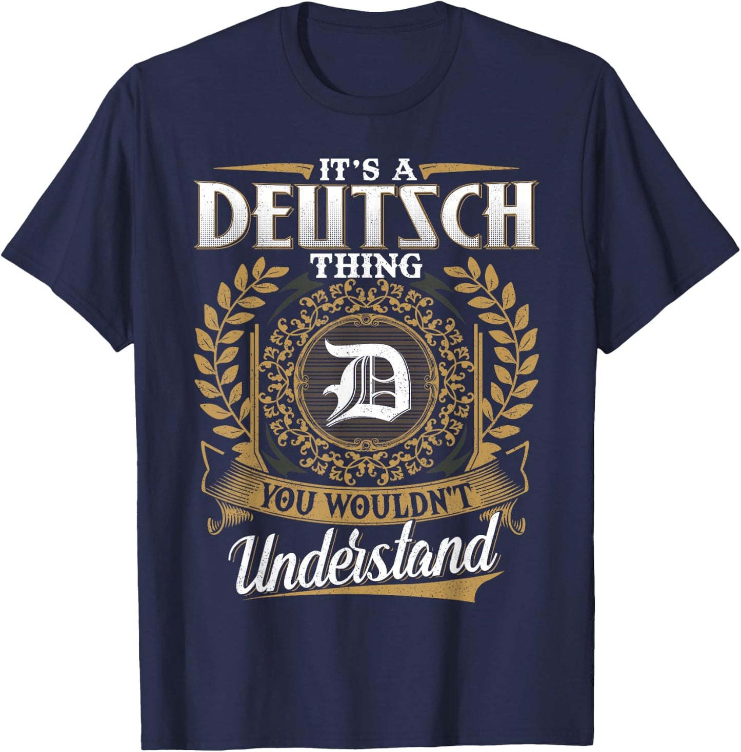 It's A Deutsch Thing You Wouldn't Understand Name Classic T-Shirt - T-Shirt | Navy