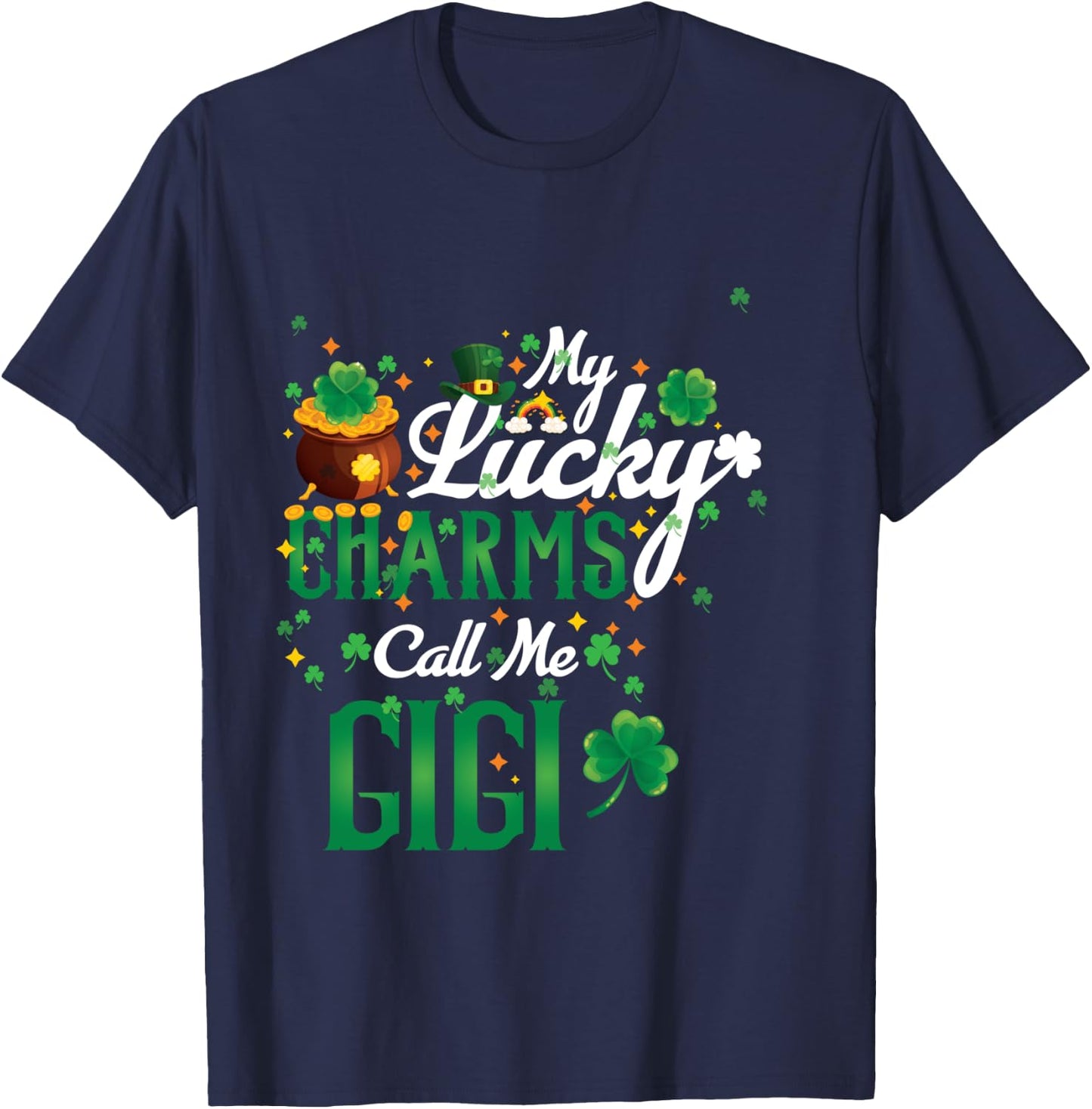 My Lucky Charms Call Me Gigi St Patricks Day Gigi gift T-Shirt - T-Shirt | Navy