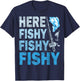 Funny Fisherman Here Fishy Fishy Shirt Gift T-Shirt - T-Shirt | Navy