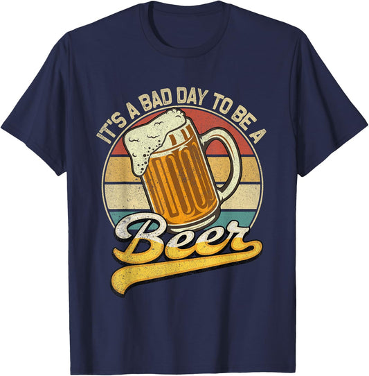 Its A Bad Day to Be A Beer T-Shirt - T-Shirt | Navy