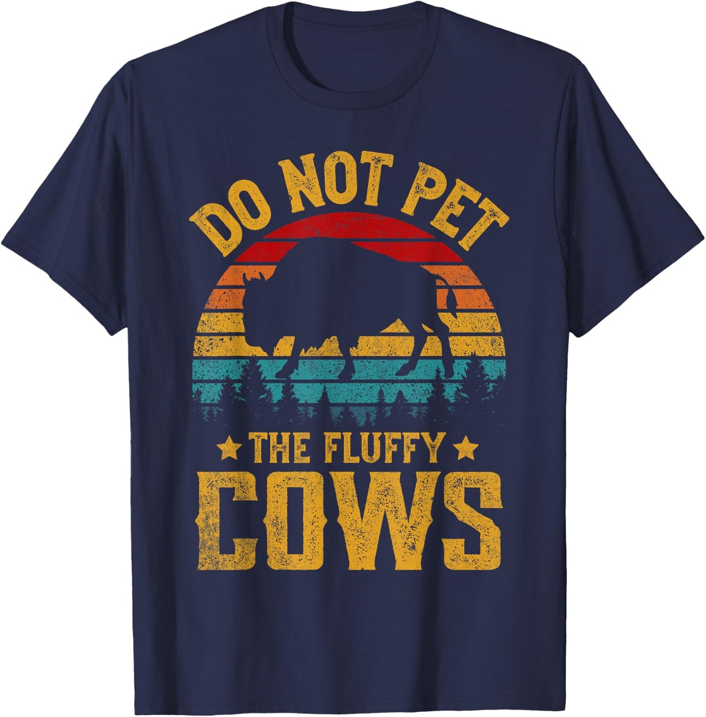 Retro Do Not Pet The Fluffy Cows Vintage Bison Lover T-Shirt - T-Shirt | Navy