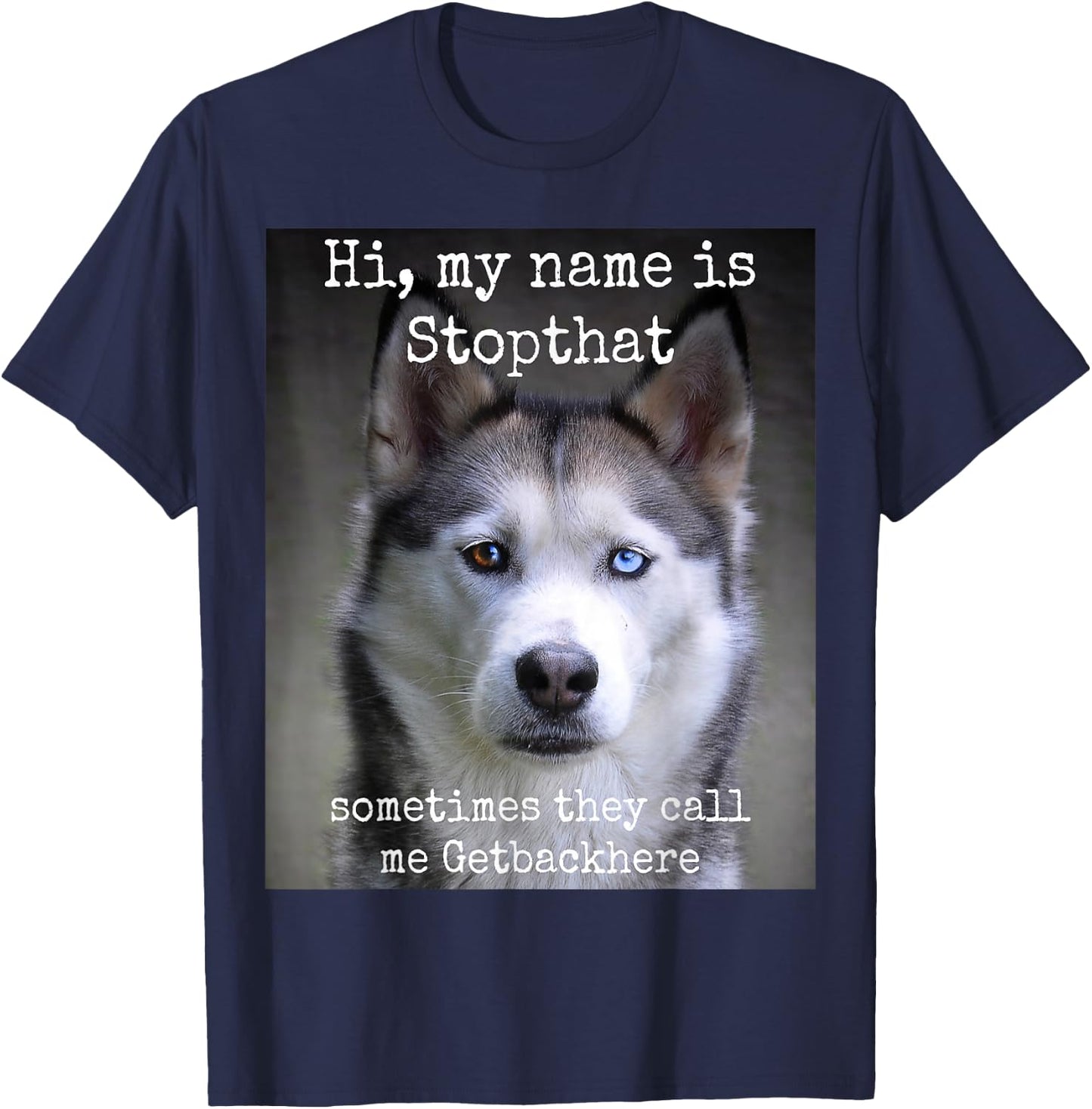 My Name is Stopthat Funny Hyper Siberian Husky Dog Owner Small T-Shirt - T-Shirt | Navy