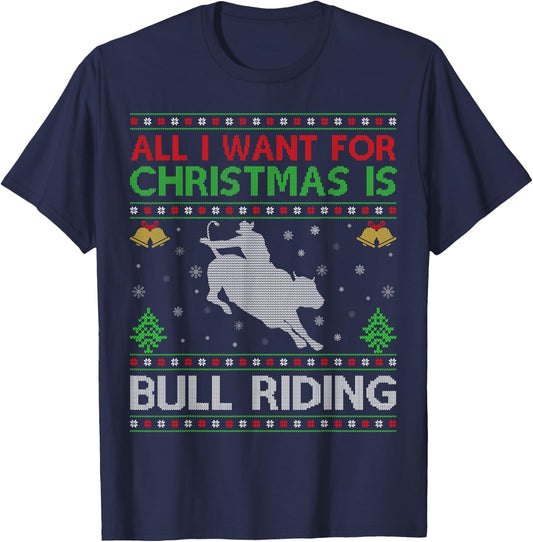 All I Want for Christmas is Ugly Bull Riding Christmas T-Shirt - T-Shirt | Navy