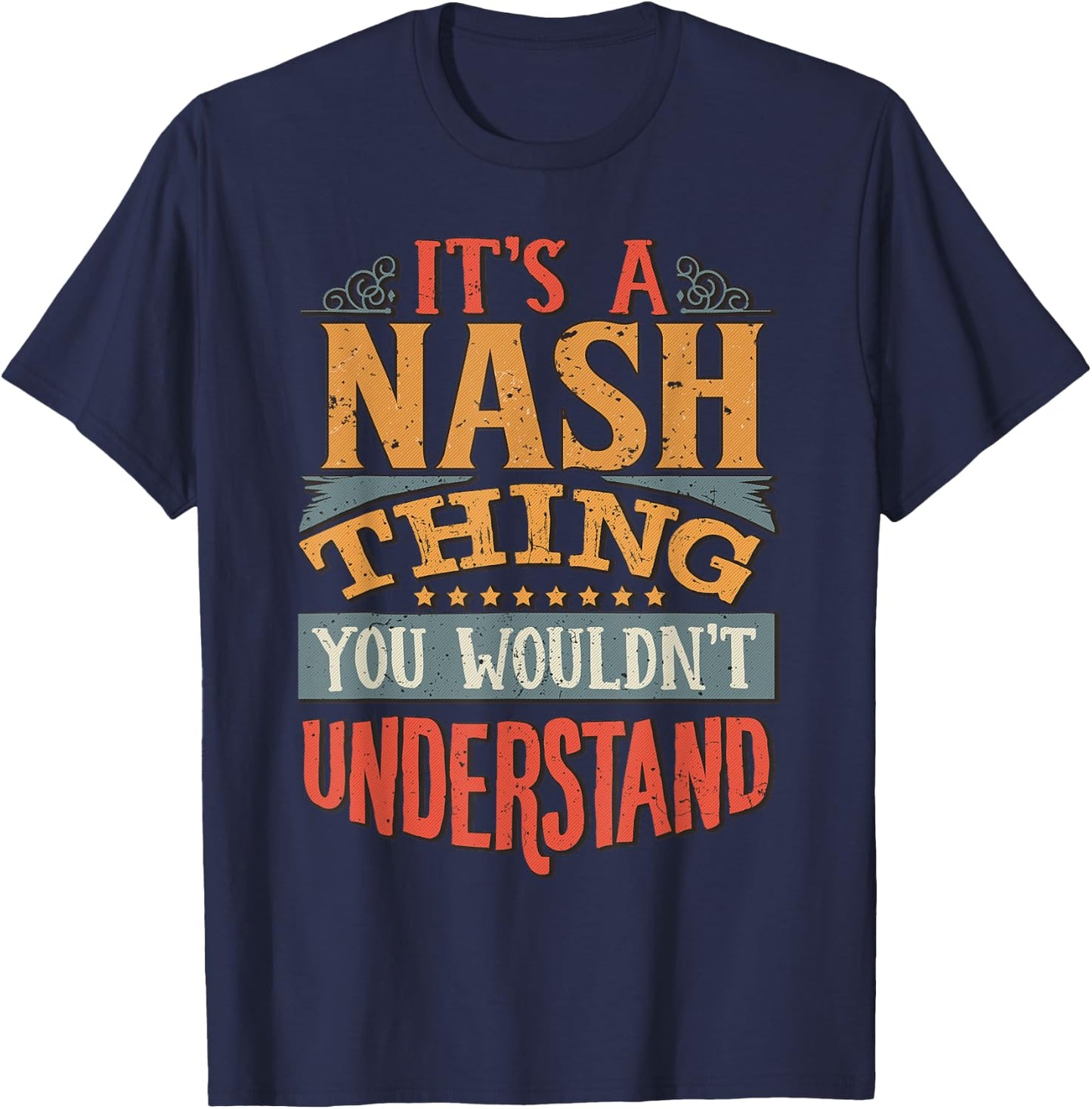 It's A Nash Thing You Wouldn't Understand T-Shirt - T-Shirt | Navy