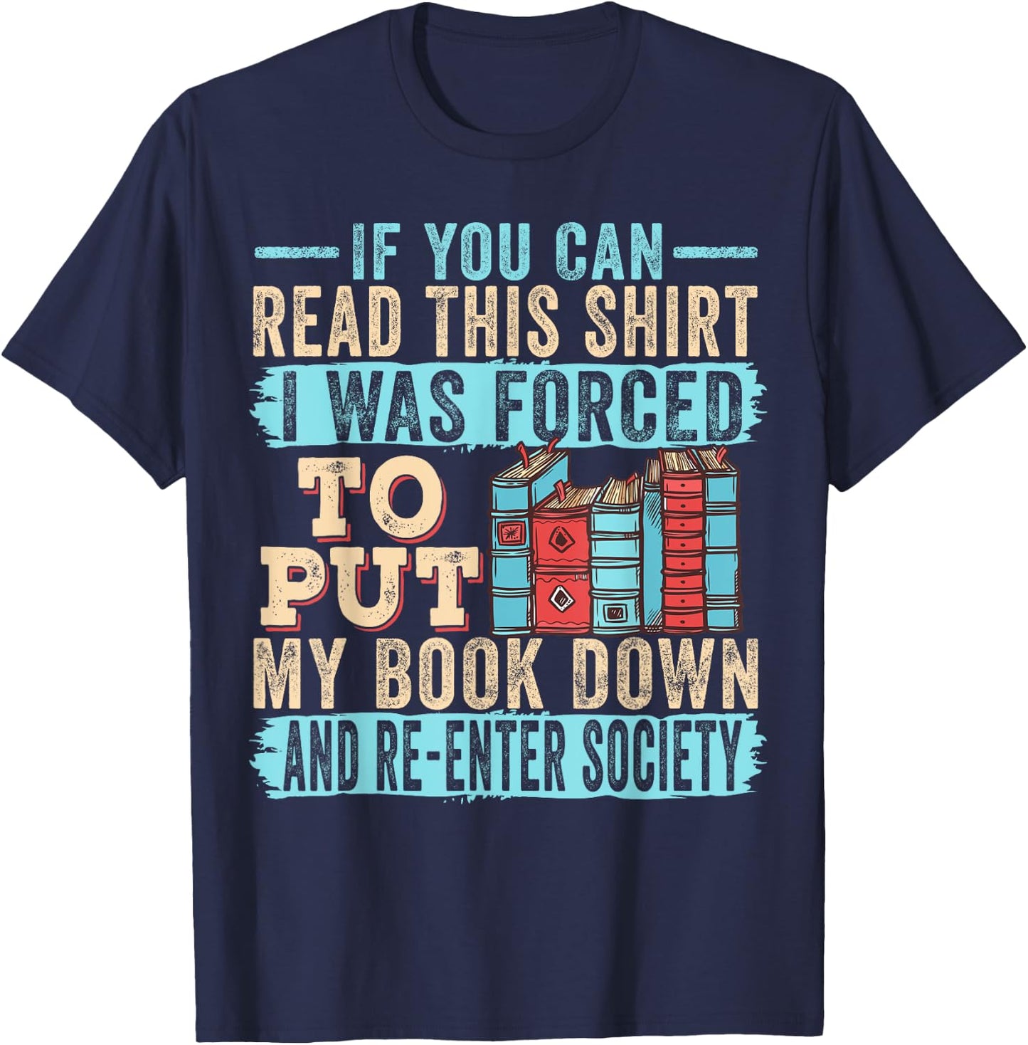If You Can Read This I Was Forced To Put My Book Down T-Shirt - T-Shirt | Navy