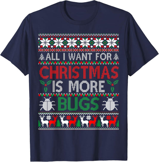 I Want is More Bugs Collector Entomology Ugly Christmas T-Shirt - T-Shirt | Navy