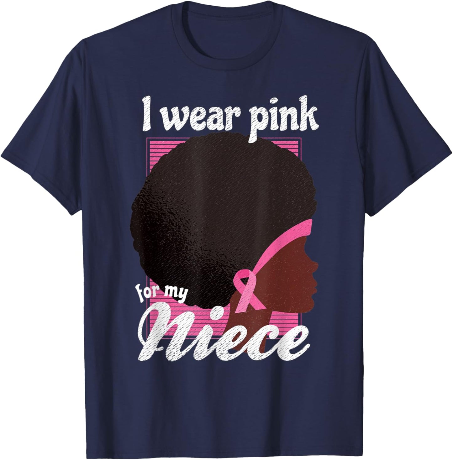 I Wear Pink For My NIECE Black Woman Breast Cancer Support T-Shirt - T-Shirt | Navy
