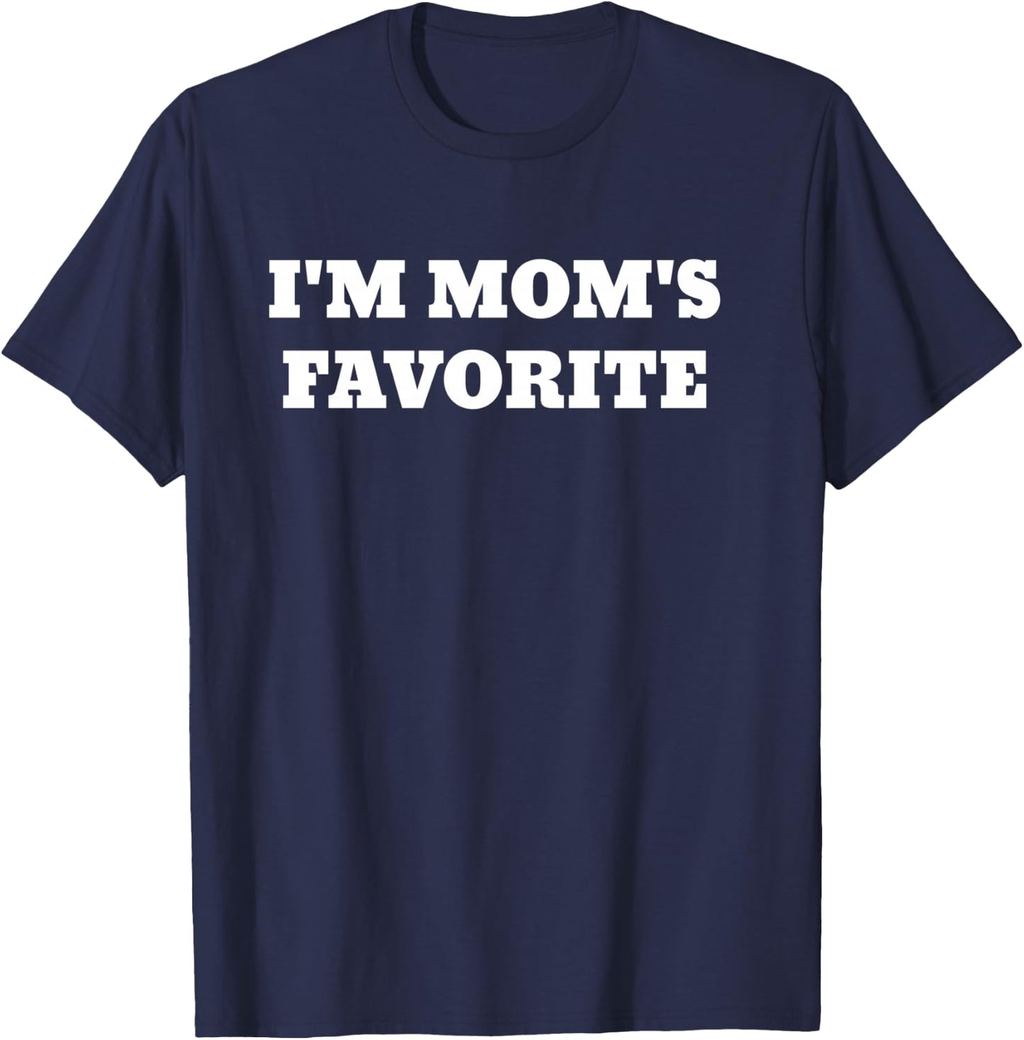 I'm Mom's Favorite T-Shirt - T-Shirt | Navy