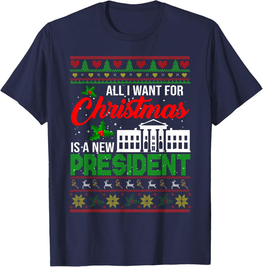 All I Want For Christmas Is A New President Xmas Sweater T-Shirt - T-Shirt | Navy