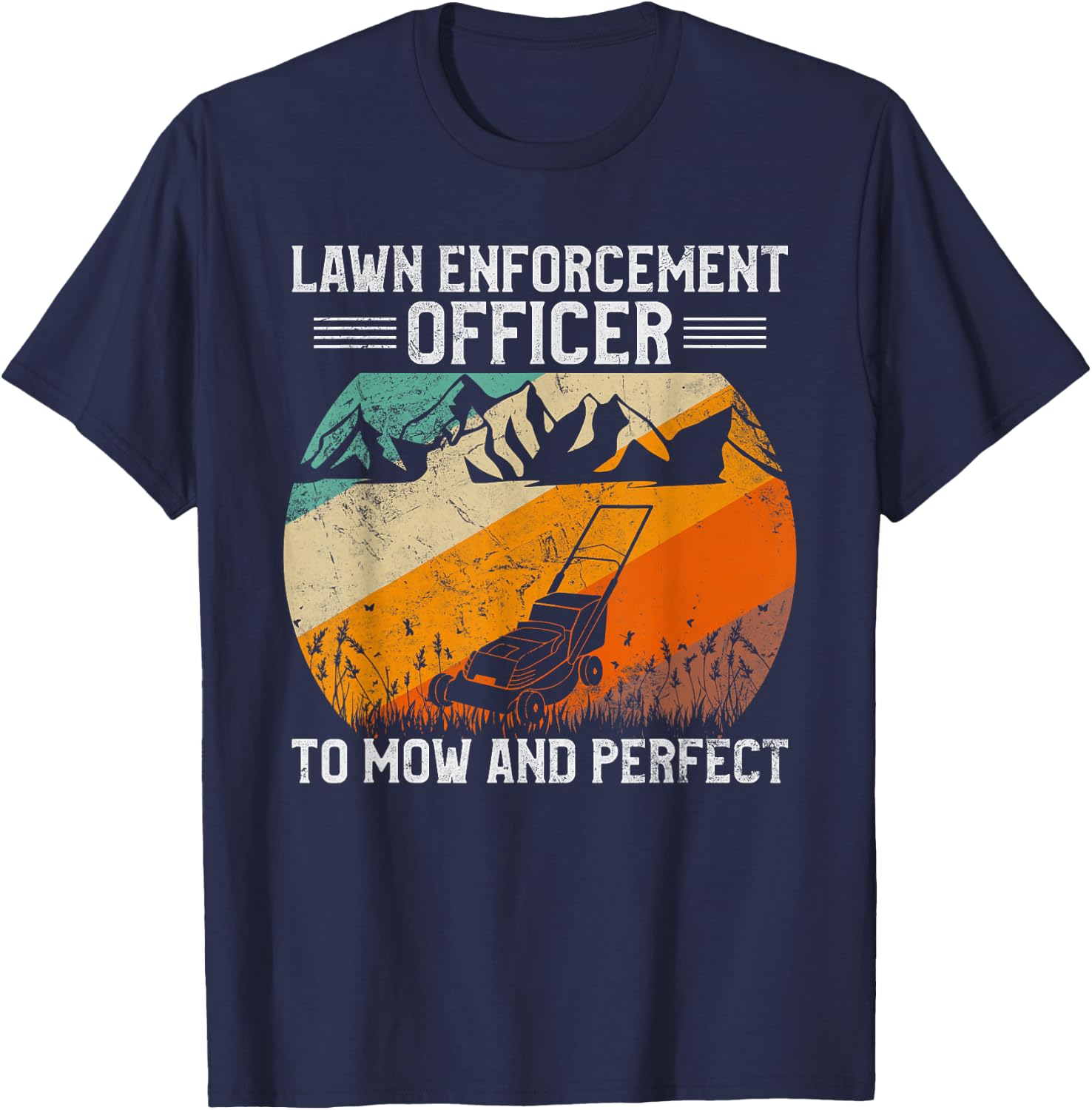 Lawn Enforcement Officer - Funny Gardening Lawn Mower T-Shirt - T-Shirt | Navy