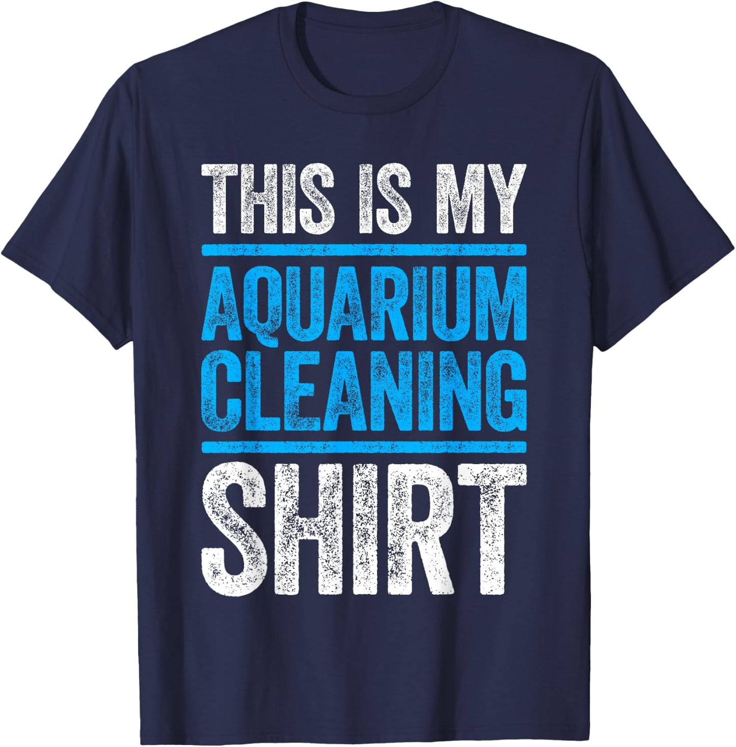 This Is My Aquarium Cleaning Shirt Shirt Aquarium Lover T-Shirt - T-Shirt | Navy