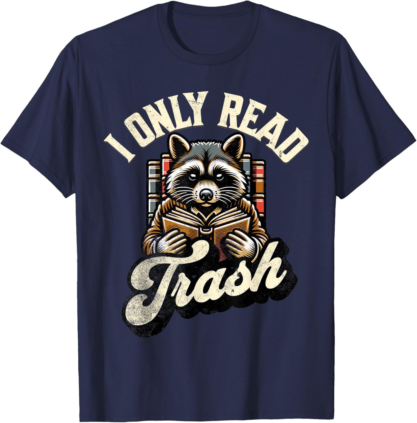 Funny Books Lover Quote Racoon Reading I Only Read Trash T-Shirt - T-Shirt | Navy