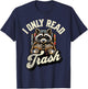 Funny Books Lover Quote Racoon Reading I Only Read Trash T-Shirt - T-Shirt | Navy