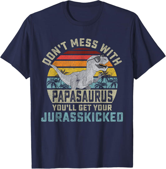 Matching Family Saurus Rex Gift Store Don't Mess With Papasaurus You'll Get Jurasskicked Papa T-Shirt - T-Shirt | Navy
