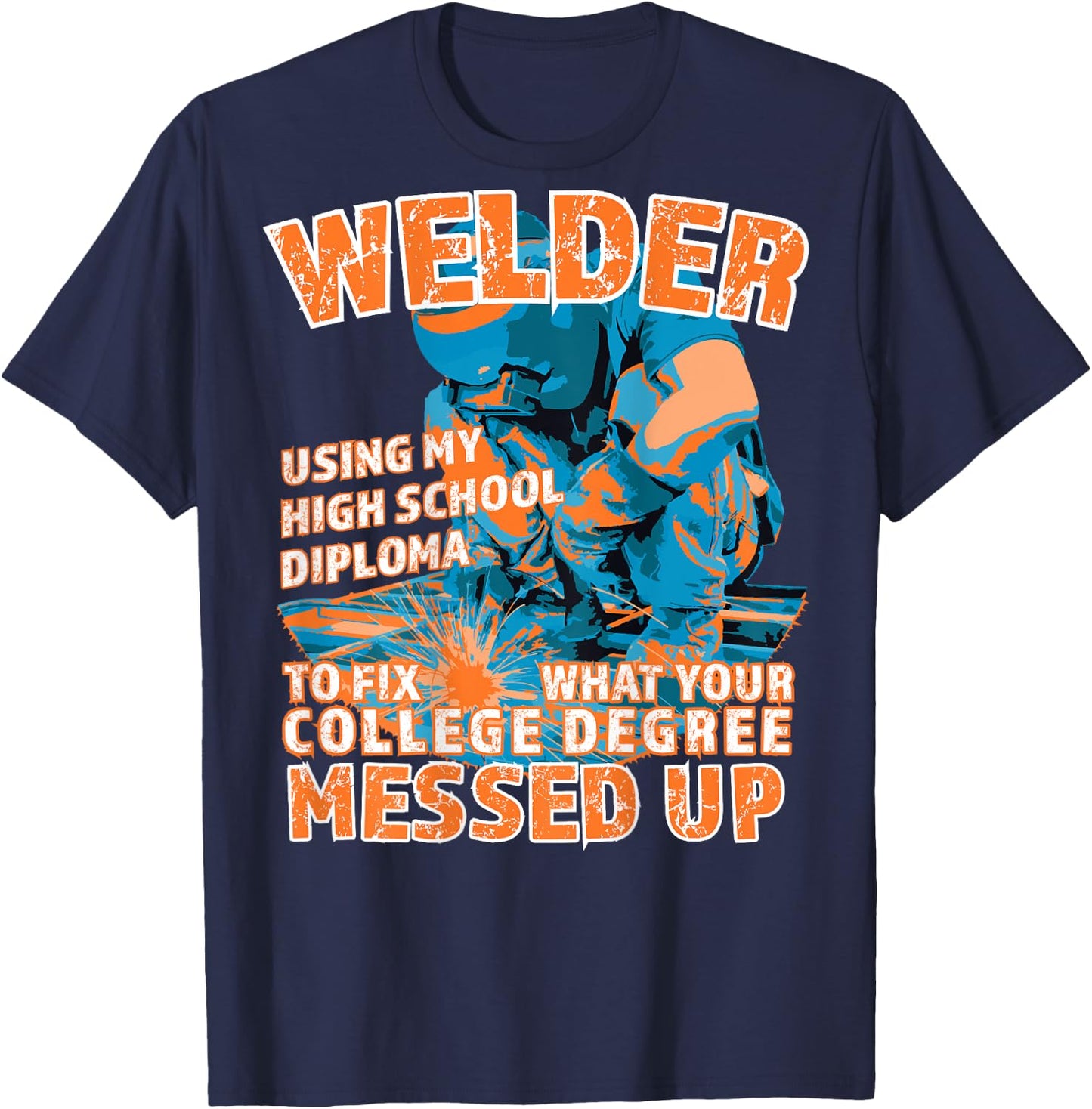 Welding Graduation Gift Welders Trade Skills Labor T-Shirt - T-Shirt | Navy