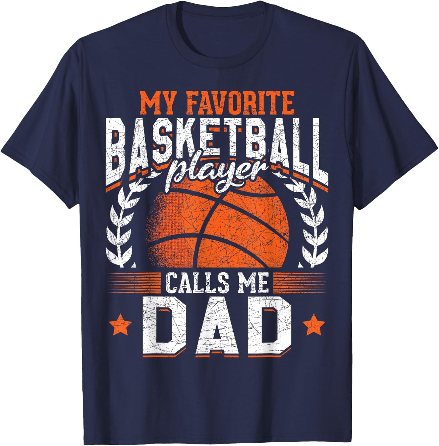 My Favorite Basketball Player Calls Me Dad Basketball T-Shirt - T-Shirt | Navy
