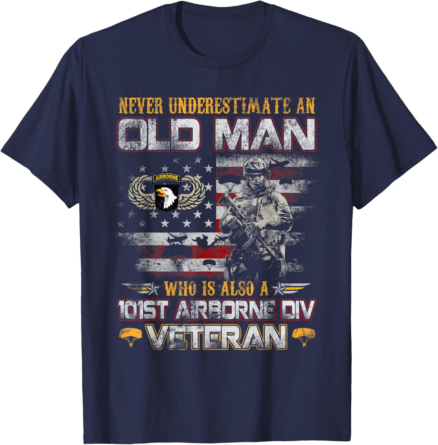 Never Underestimate an Old Man 101st Airborne Veteran Gifts T-Shirt - T-Shirt | Navy