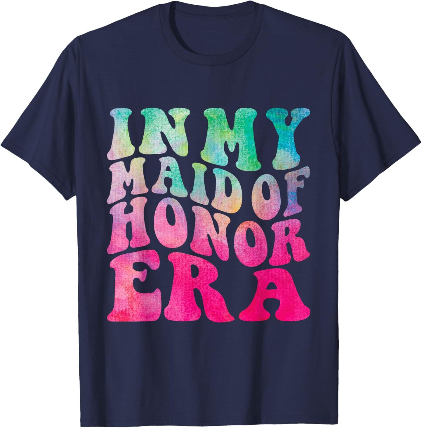 Funny Bridesmaid Wedding Party Cute In My Maid of Honor Era T-Shirt - T-Shirt | Navy