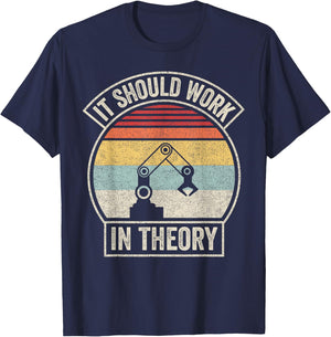 Retro It Should Work in Theory I Robotics Engineering T-Shirt - T-Shirt | Navy