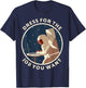 Dress for the job you want astronaut Gift space explorer T-Shirt - T-Shirt | Navy