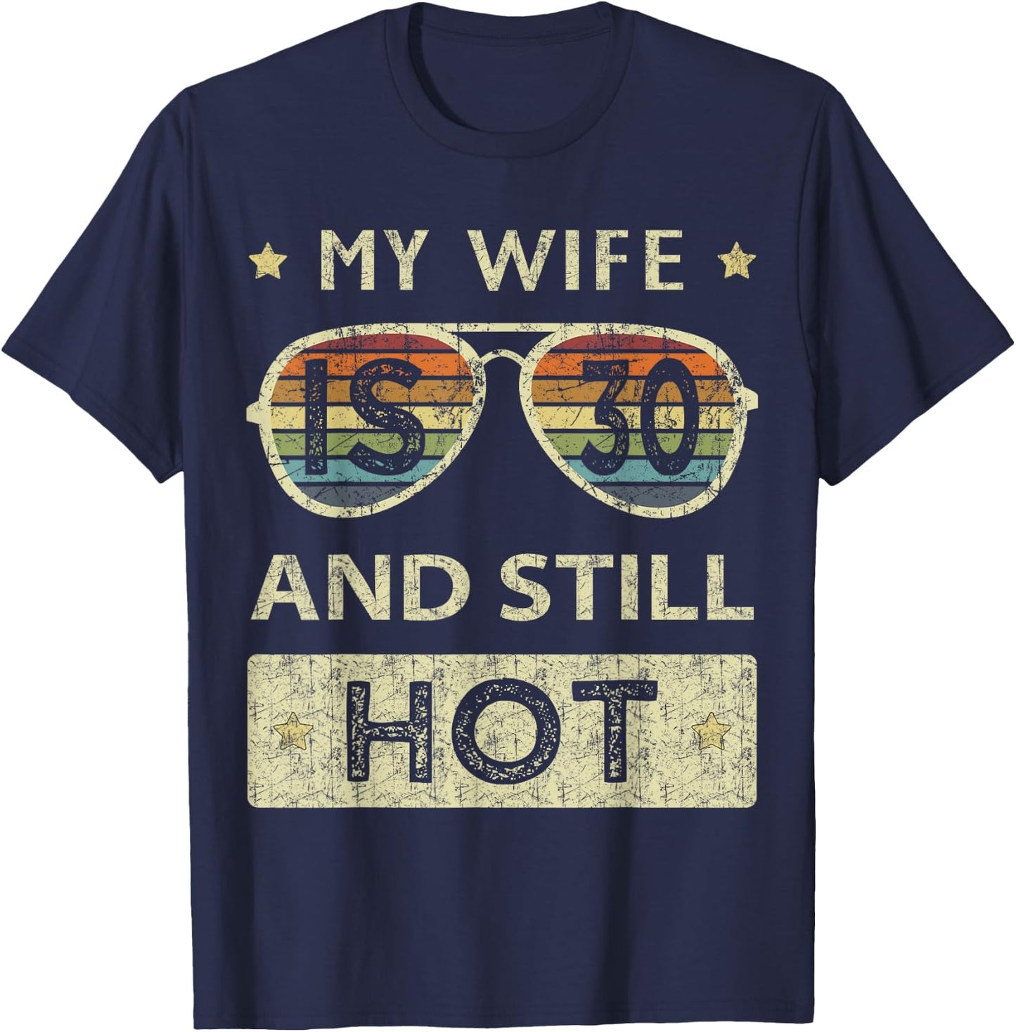 My Wife is 30 and Still Hot 30th Old Birthday of Her T-Shirt - T-Shirt | Navy