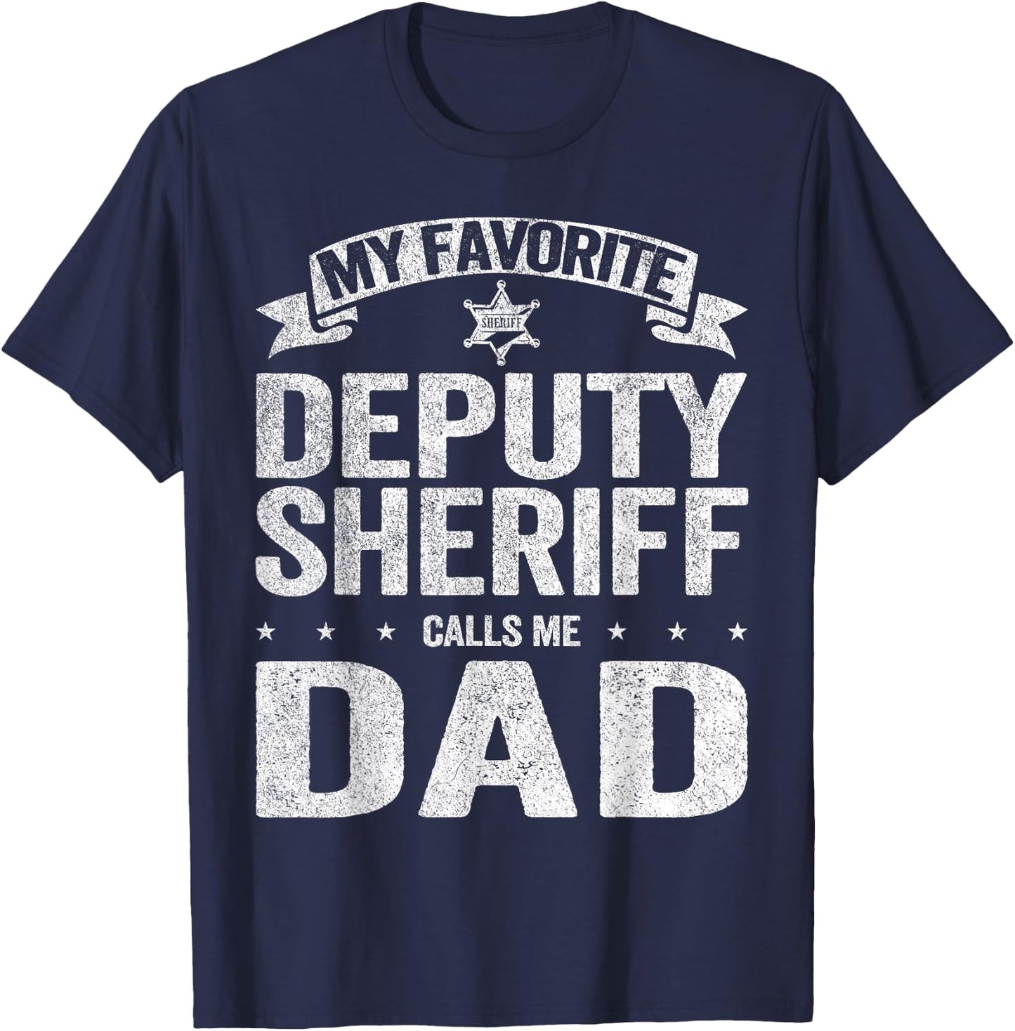 My Favorite Deputy Sheriff Calls Me Dad Father's Day T-Shirt - T-Shirt | Navy