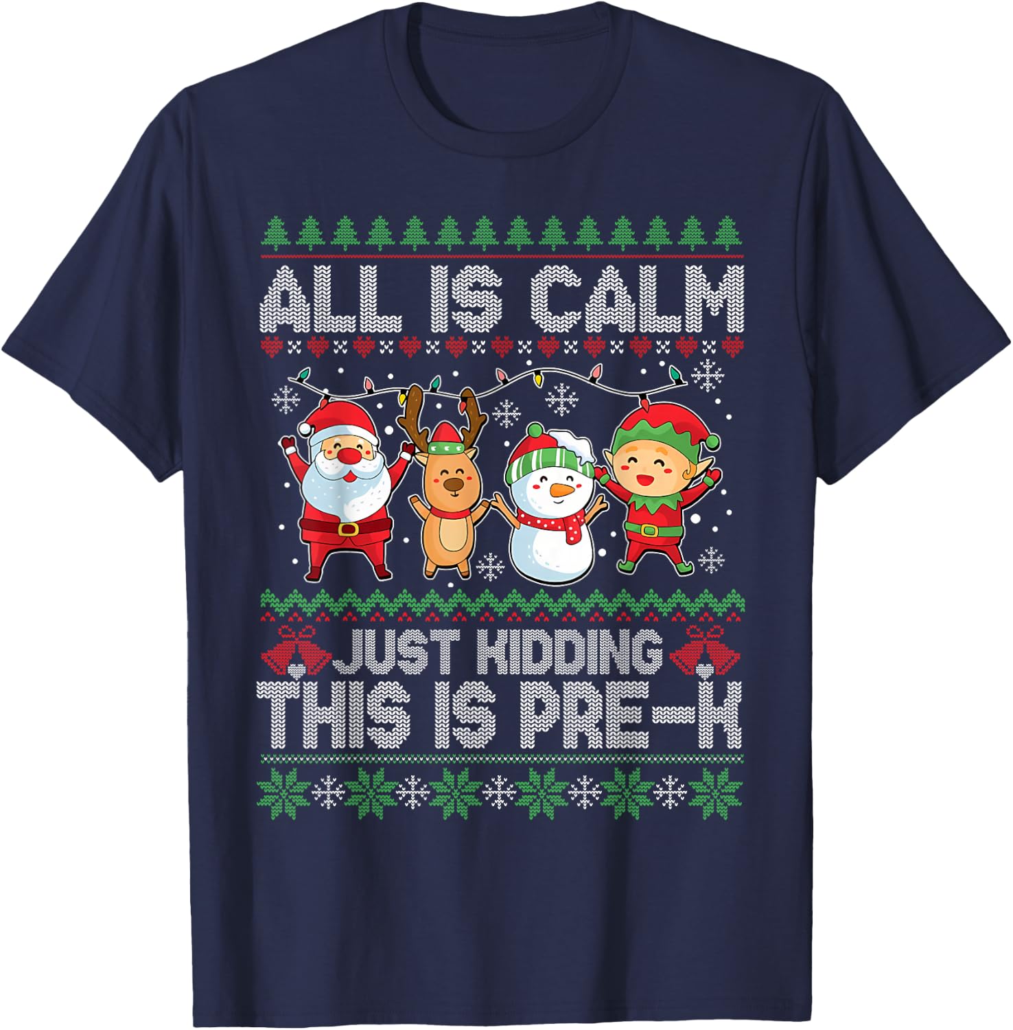 All is Calm Just Kidding This is Pre-K Ugly Sweater Xmas T-Shirt - T-Shirt | Navy