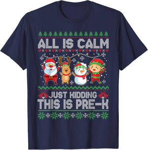 All is Calm Just Kidding This is Pre-K Ugly Sweater Xmas T-Shirt - T-Shirt | Navy
