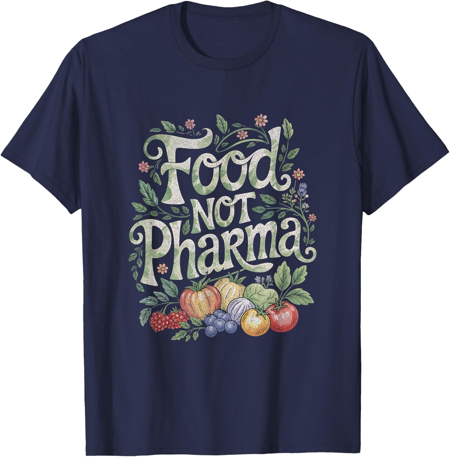Farmer Plants Are Medicine Farmacist Food Not Pharma T-Shirt - T-Shirt | Navy