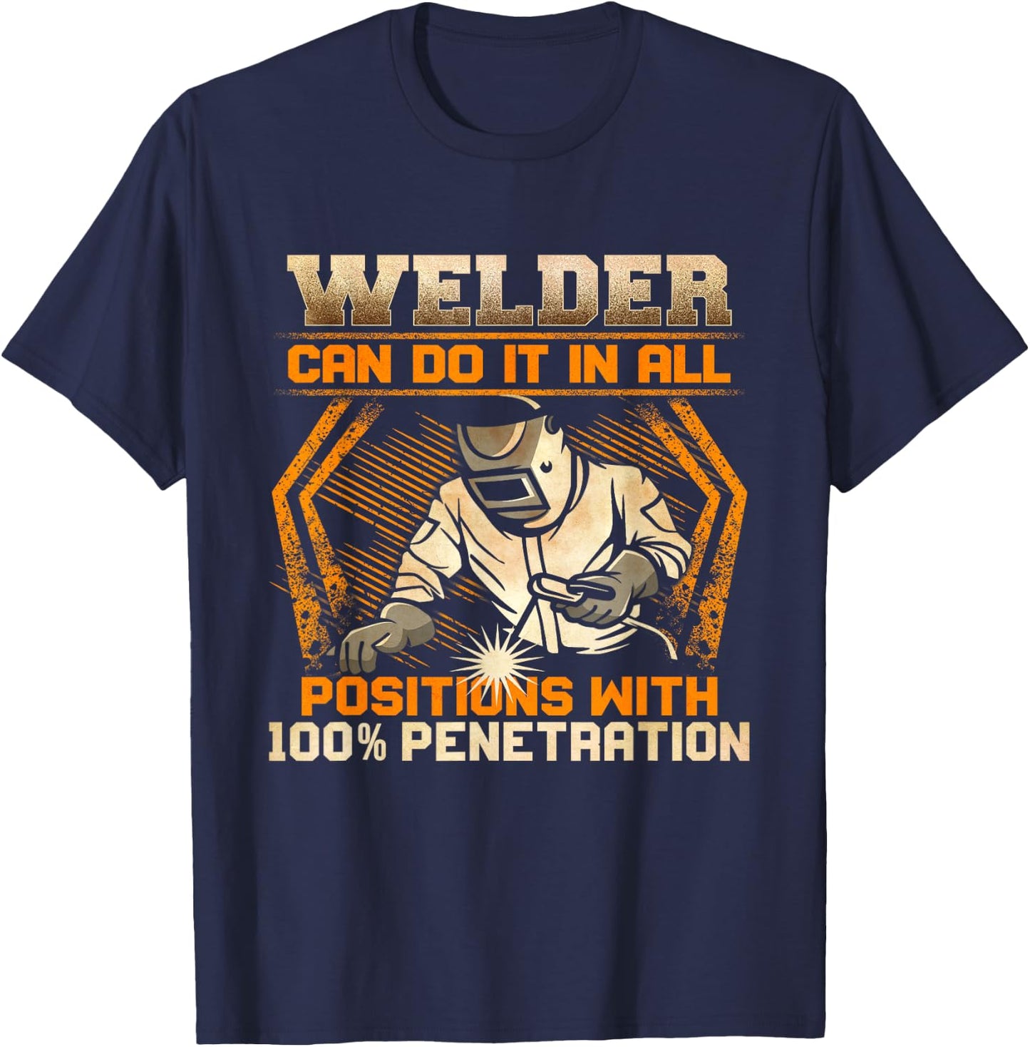 Welder Can Do It In All Positions With 100% Penetration T-Shirt - T-Shirt | Navy