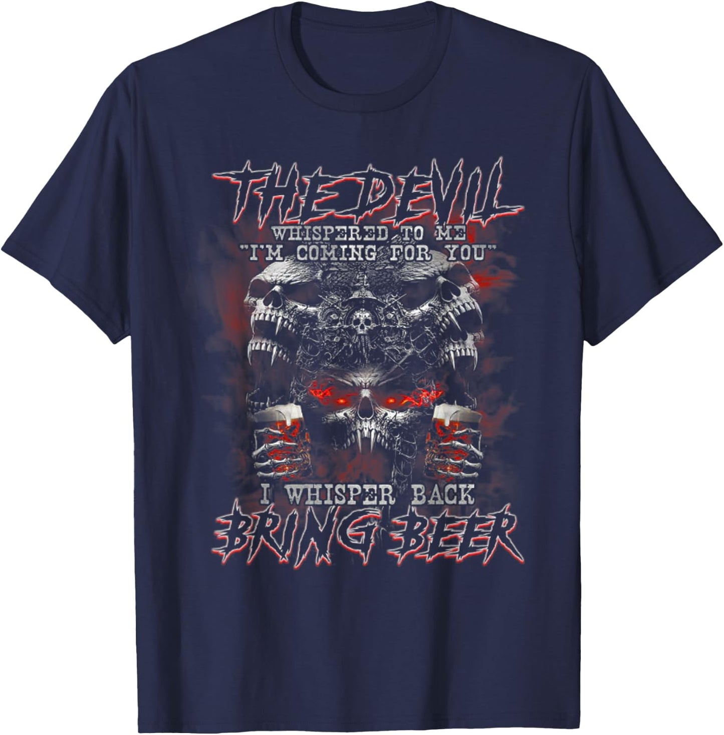 The Devil Whispered To Me I'm Coming For You T-Shirt - T-Shirt | Navy