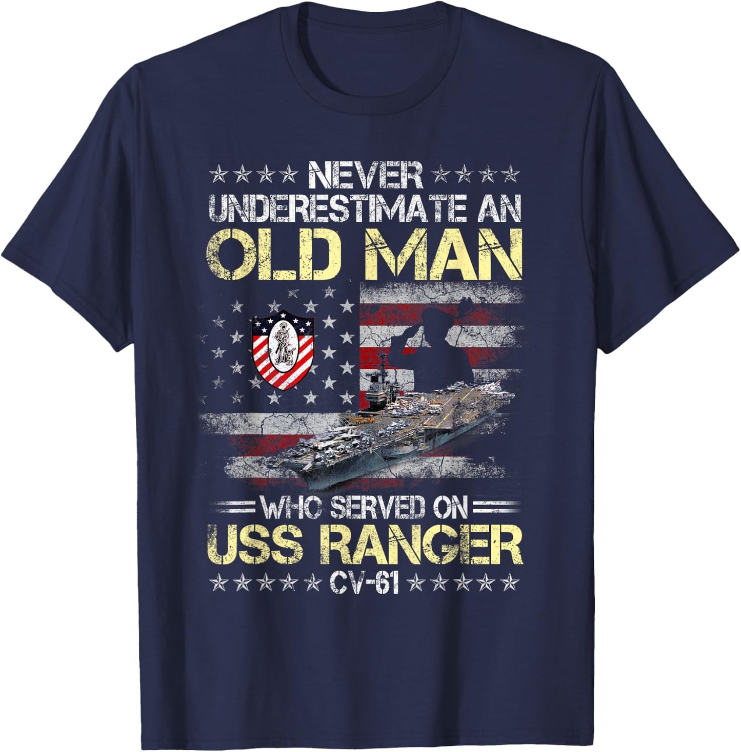 Never Underestimate an Old Man Who Served onUSS Ranger CV-61 T-Shirt - T-Shirt | Navy