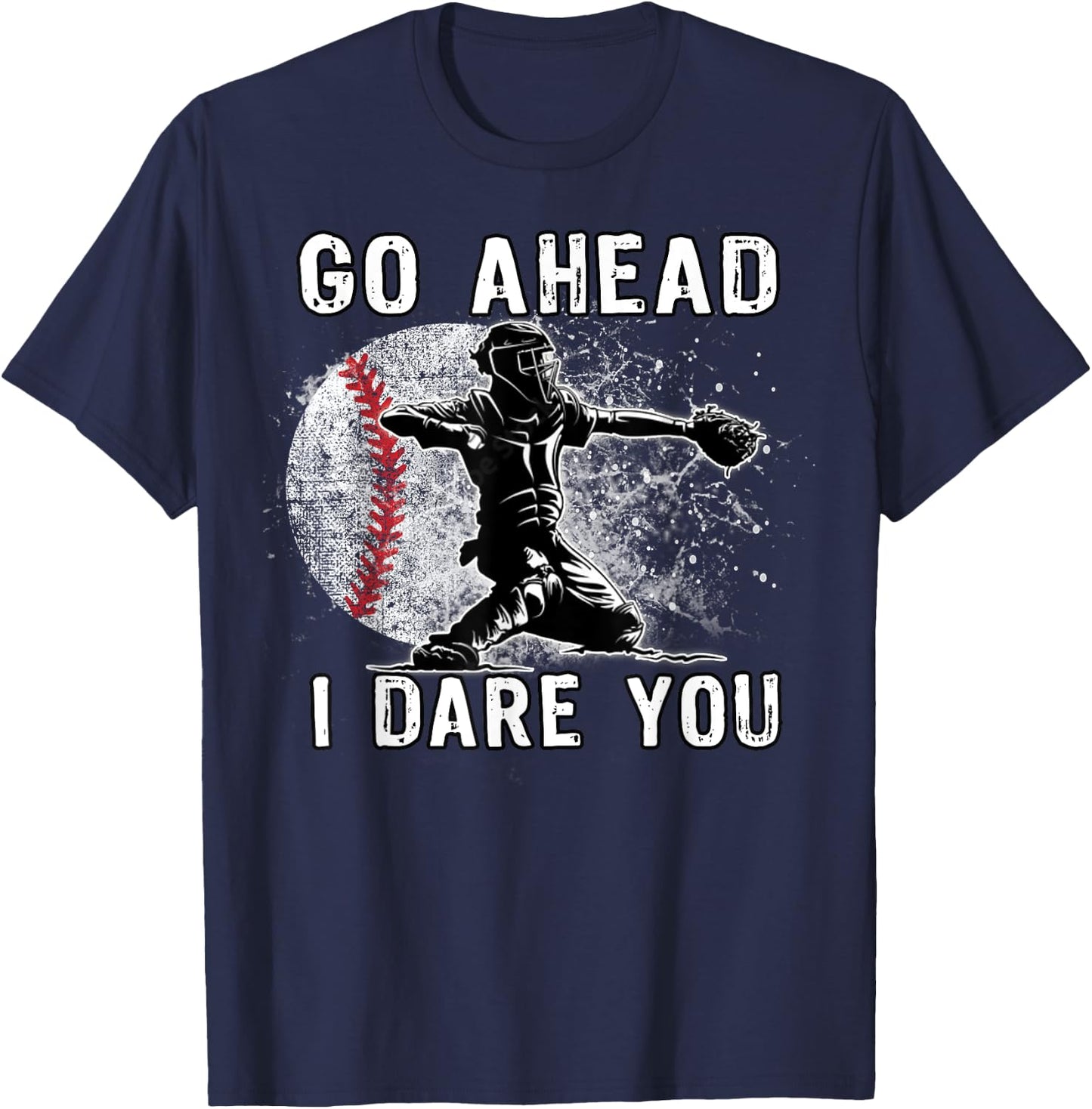 Baseball Catcher Don't Try and Steal a Base T-Shirt - T-Shirt | Navy